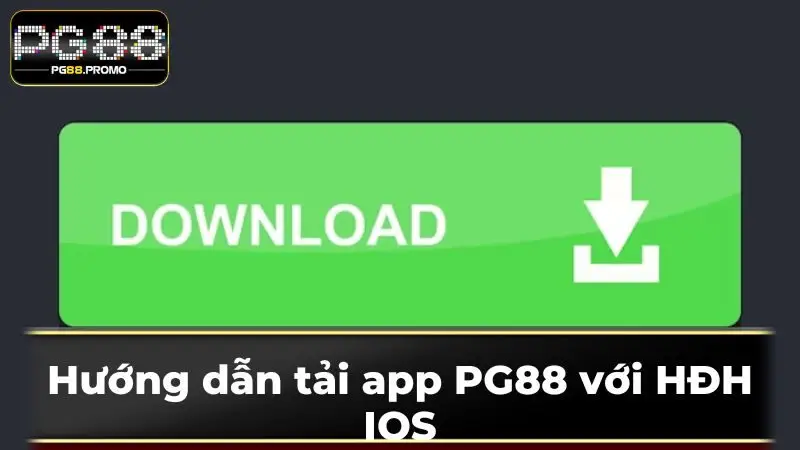 Hướng dẫn tải app PG88 với HĐH IOS